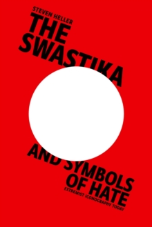 The Swastika and Symbols of Hate : Extremist Iconography Today