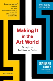 Making It in the Art World : Strategies for Exhibitions and Funding