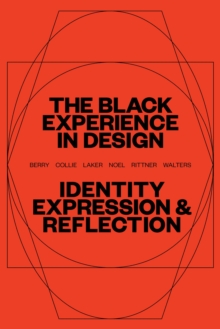 The Black Experience in Design : Identity, Expression & Reflection