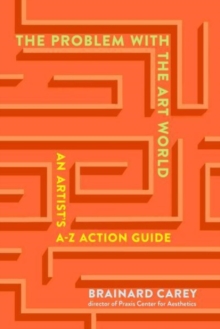 The Problems in the Art World : An Artist's A-Z Action Guide