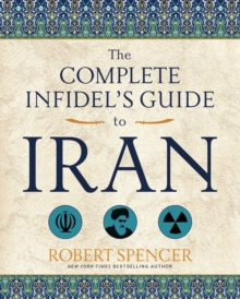 The Complete Infidel's Guide to Iran