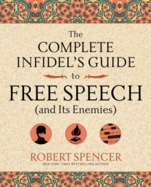 The Complete Infidel's Guide to Free Speech (and Its Enemies)