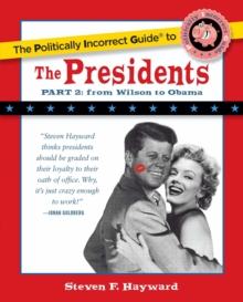 The Politically Incorrect Guide to the Presidents, Part 2 : From Wilson to Obama