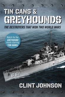 Tin Cans and Greyhounds : The Destroyers that Won Two World Wars