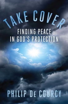 Take Cover : Finding Peace in God's Protection