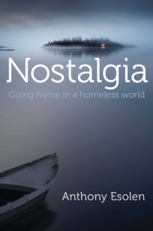 Nostalgia : Going Home in a Homeless World