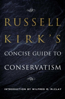 Russell Kirk's Concise Guide to Conservatism