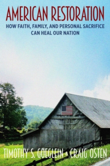 American Restoration : How Faith, Family, and Personal Sacrifice Can Heal Our Nation