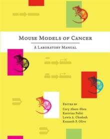 Mouse Models of Cancer : A Laboratory Manual, Paperback / softback Book Mouse Models of Cancer : A Laboratory Manual, Paperback / softback Book