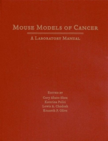 Mouse Models of Cancer : A Laboratory Manual, Hardback Book Mouse Models of Cancer : A Laboratory Manual, Hardback Book