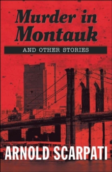 Murder In Montauk: And Other Stories