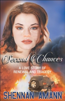 Second Chances: A Love Story of Renewal and Tragedy