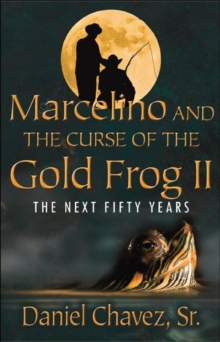 Marcelino And The Curse Of The Gold Frog II: The Next Fifty Years