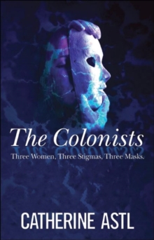 Colonists: Three Women, Three Stigmas, Three Masks