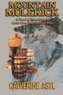 Mountain Mulekick: A Novel of Moonshine in Cades Cove and Chestnut Flats