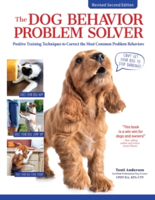 The Dog Behavior Problem Solver, 2nd Edition : Positive Training Techniques to Correct the Most Common Problem Behaviors