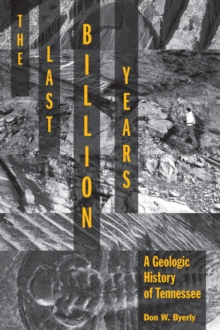 The Last Billion Years : A Geologic History of Tennessee