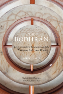 The Bodhran : Experimentation, Innovation, and the Traditional Irish Frame Drum, Paperback / softback Book The Bodhran : Experimentation, Innovation, and the Traditional Irish Frame Drum, Paperback / softback Book