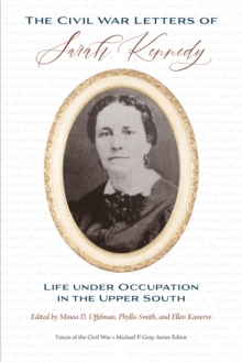 The Civil War Letters of Sarah Kennedy : Life under Occupation in the Upper South