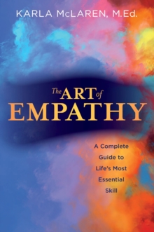 The Art of Empathy : A Complete Guide to Life's Most Essential Skill, Paperback / softback Book The Art of Empathy : A Complete Guide to Life's Most Essential Skill, Paperback / softback Book