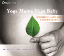 Yoga Mama, Yoga Baby : Guided Practices for Every Stage of Pregnancy and Birth, CD-Audio Book Yoga Mama, Yoga Baby : Guided Practices for Every Stage of Pregnancy and Birth, CD-Audio Book