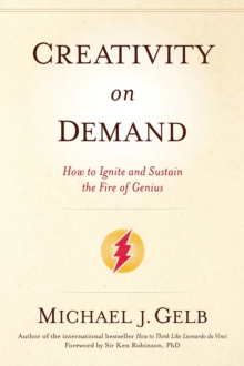Creativity on Demand : How to Ignite and Sustain the Fire of Genius, Paperback / softback Book Creativity on Demand : How to Ignite and Sustain the Fire of Genius, Paperback / softback Book