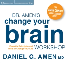 Dr. Amen's Change Your Brain Workshop : Essential Principles and Tools to Change Your Life, CD-Audio Book Dr. Amen's Change Your Brain Workshop : Essential Principles and Tools to Change Your Life, CD-Audio Book