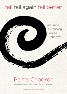 Fail, Fail Again, Fail Better : Wise Advice for Leaning into the Unknown, Hardback Book Fail, Fail Again, Fail Better : Wise Advice for Leaning into the Unknown, Hardback Book