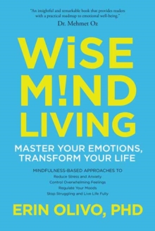 Wise Mind Living : Master Your Emotions, Transform Your Life, Paperback Book Wise Mind Living : Master Your Emotions, Transform Your Life, Paperback Book