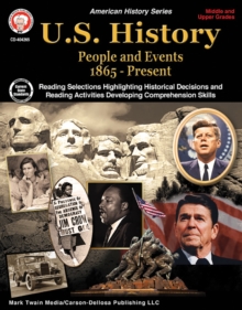 U.S. History, Grades 6 - 12 : People and Events 1865-Present