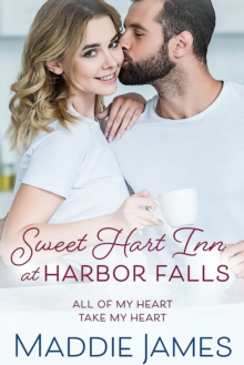 Sweet Hart Inn at Harbor Falls: A Small Town, Second Chance Romance, Two-Book Series Starter