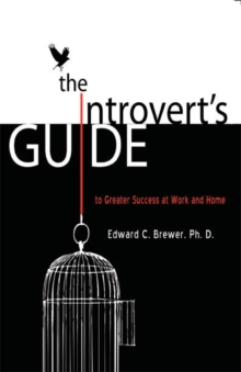 Introvert's Guide to Greater Success at Work and Home