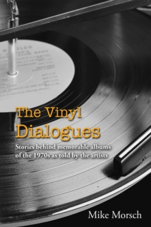 Vinyl Dialogues: Stories Behind Memorable Albums Of The 1970s As Told By The Artists