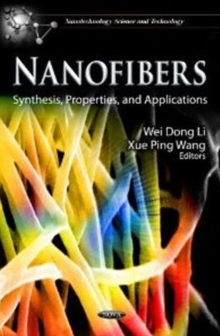 Nanofibers : Synthesis, Properties, & Applications, Hardback Book Nanofibers : Synthesis, Properties, & Applications, Hardback Book