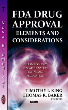 FDA Drug Approval : Elements & Considerations, Hardback Book FDA Drug Approval : Elements & Considerations, Hardback Book
