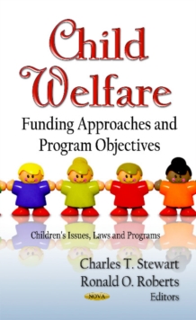 Child Welfare : Funding Approaches & Program Objectives, Hardback Book Child Welfare : Funding Approaches & Program Objectives, Hardback Book