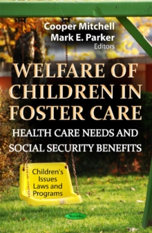 Welfare of Children in Foster Care : Health Care Needs & Social Security Benefits, Paperback / softback Book Welfare of Children in Foster Care : Health Care Needs & Social Security Benefits, Paperback / softback Book