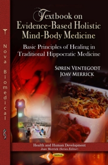 Textbook on Evidence-Based Holistic Mind-Body Medicine : Basic Principles of Healing in Traditional Hippocratic Medicine