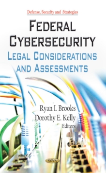 Federal Cybersecurity : Legal Considerations & Assessments, Hardback Book Federal Cybersecurity : Legal Considerations & Assessments, Hardback Book