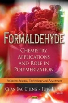 Formaldehyde : Chemistry, Applications & Role in Polymerization, Hardback Book Formaldehyde : Chemistry, Applications & Role in Polymerization, Hardback Book