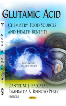Glutamic Acid : Chemistry, Food Sources & Health Benefits, Hardback Book Glutamic Acid : Chemistry, Food Sources & Health Benefits, Hardback Book