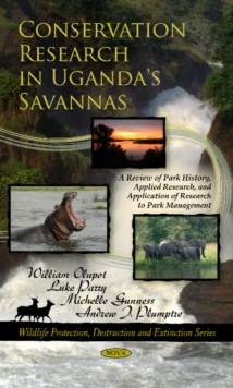 Conservation Research in Uganda's Savannas : A Review of Park History, Applied Research, & Application of Research to Park Management, Paperback Book Conservation Research in Uganda's Savannas : A Review of Park History, Applied Research, & Application of Research to Park Management, Paperback Book