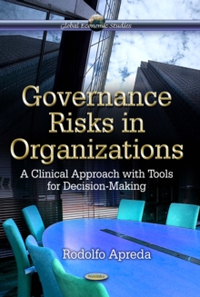 Governance Risks in Organizations : A Clinical Approach with Tools for Decision-Making