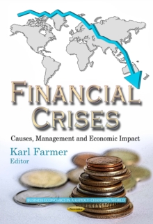 Financial Crises : Causes, Management and Economic Impact