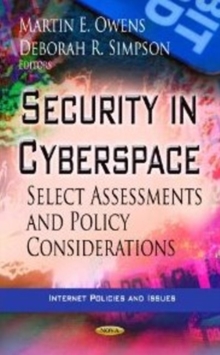 Security in Cyberspace : Select Assessments & Policy Considerations, Hardback Book Security in Cyberspace : Select Assessments & Policy Considerations, Hardback Book