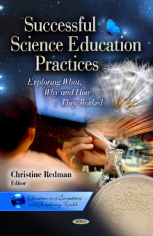 Successful Science Education Practices : Exploring What, Why & How They Worked, Hardback Book Successful Science Education Practices : Exploring What, Why & How They Worked, Hardback Book