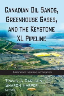 Canadian Oil Sands, Greenhouse Gases & the Keystone XL Pipeline, Paperback Book Canadian Oil Sands, Greenhouse Gases & the Keystone XL Pipeline, Paperback Book