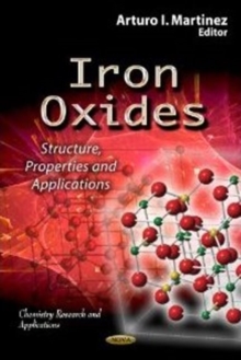 Iron Oxides : Structure, Properties & Applications, Hardback Book Iron Oxides : Structure, Properties & Applications, Hardback Book