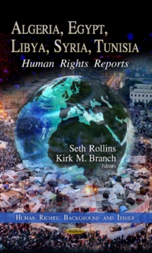 Algeria, Egypt, Libya, Syria, Tunisia : Human Rights Reports, Hardback Book Algeria, Egypt, Libya, Syria, Tunisia : Human Rights Reports, Hardback Book
