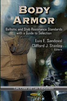 Body Armor : Ballistic & Stab Resistance Standards with a Guide to Selection, Hardback Book Body Armor : Ballistic & Stab Resistance Standards with a Guide to Selection, Hardback Book